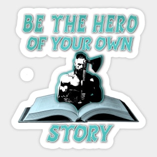 BE THE HERO OF YOUR OWN STORY Sticker